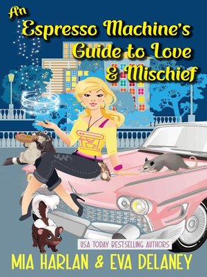 cover image of An Espresso Machine's Guide to Love & Mischief